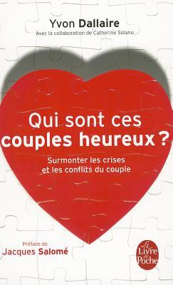 Qui sont ces couples heureux ?: Surmonter les crises et les conflits du couple (Pocket Book)