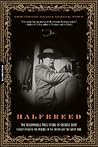 Halfbreed: The Remarkable True Story Of George Bent -- Caught Between The Worlds Of The Indian And The White Man