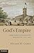 God's Empire: Religion and Colonialism in the British World, c.1801–1908