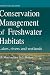 Conservation Management of Freshwater Habitats: Lakes, rivers and wetlands (Conservation Biology, 9)