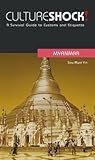 Culture Shock! Myanmar: A Survival Guide to Customs and Etiquette Culture Shock! Myanmar: A Survival Guide to Customs and Etiquette