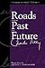 Roads From Past To Future (Legacies of Social Thought Series)
