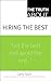 The Truth about Hiring the Best: ...and Nothing But the Truth
