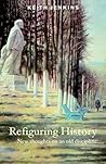 Refiguring History: New Thoughts On an Old Discipline Refiguring History: New Thoughts On an Old Discipline