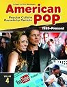 American Pop: Popular Culture Decade by Decade [4 volumes]