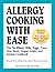 Allergy Cooking with Ease: The No Wheat, Milk, Eggs, Corn, and Soy Cookbook