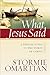 What Jesus Said: A Topical Guide to the Words of Christ