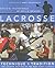 Lacrosse: Technique and Tradition, The Second Edition of the Bob Scott Classic