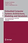 Embedded Computer Systems: Architectures, Modeling, and Simulation: 6th International Workshop, SAMOS 2006, Samos, Greece, July 17-20, 2006, Proceedings (Lecture Notes in Computer Science, 4017) Embedded Computer Systems: Architectures, Modeling, and Simulation: 6th International Workshop, SAMOS 2006, Samos, Greece, July 17-20, 2006, Proceedings (Lecture Notes in Computer Science, 4017)