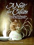 A Nest for Celeste: A Story About Art, Inspiration, and the Meaning of Home (Celeste, #1)