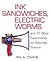 Ink Sandwiches, Electric Worms, and 37 Other Experiments for ... by N.A. Downie