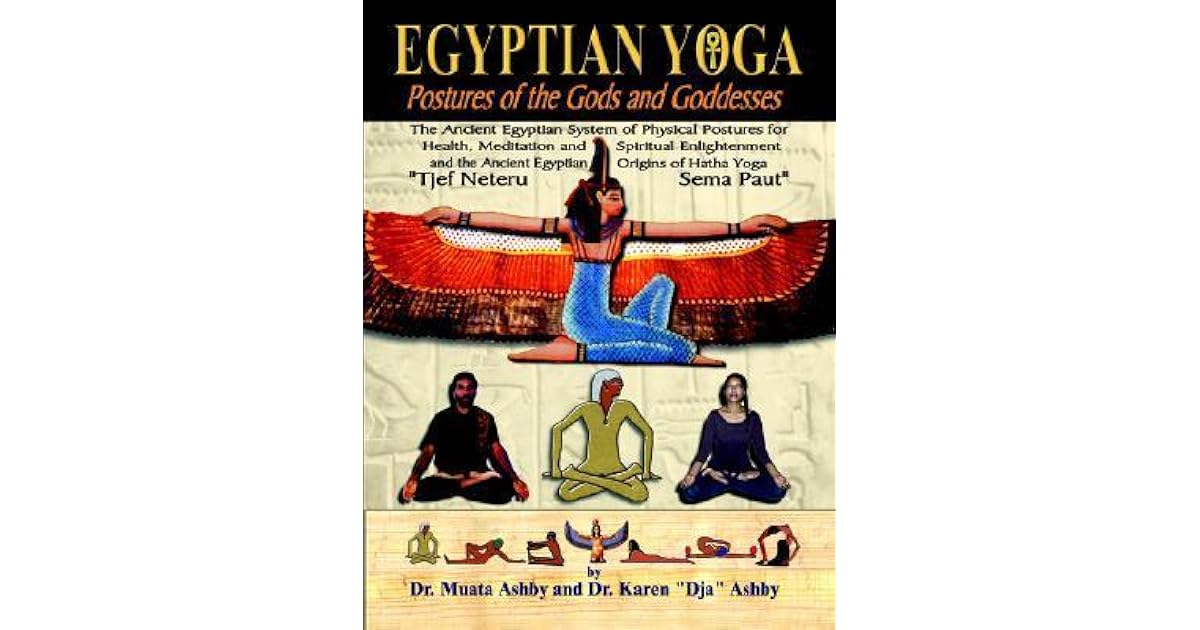 Egyptian Yoga Postures of the Gods and Goddesses The Ancient Egyptian