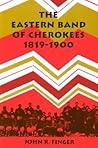The Eastern Band of Cherokees by John R. Finger