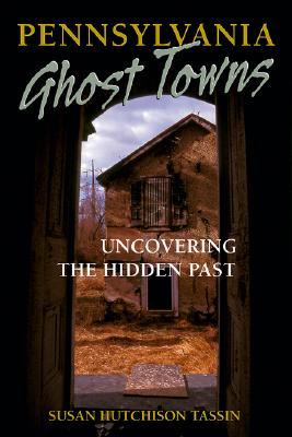 Pennsylvania Ghost Towns: Uncovering the Hidden Past (Paperback)