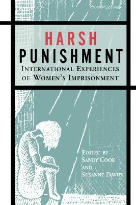 Harsh Punishment: International Experiences of Women's Imprisonment (New England Gender, Crime & Law)
