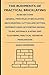 The Rudiments of Practical Bricklaying - In Six Sections: General Principles of Bricklaying, Arch Drawing, Cutting, and Setting, Different Kinds of ... Plastering, Practical Geometry Mensuration