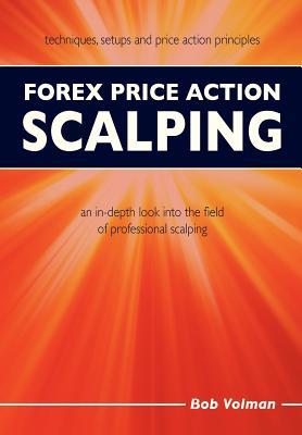 Forex Price Action Scalping: an in-depth look into the field of professional scalping (Paperback)