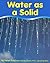 Water as a Solid (Water)
