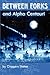 Between Forks and Alpha Centauri by Chiggers L. Stokes Between Forks and Alpha Centauri by Chiggers L. Stokes