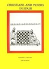 Christians and Moors in Spain: Vol. II, 1195-1614