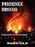 Phoenix Rising: The Rise an...