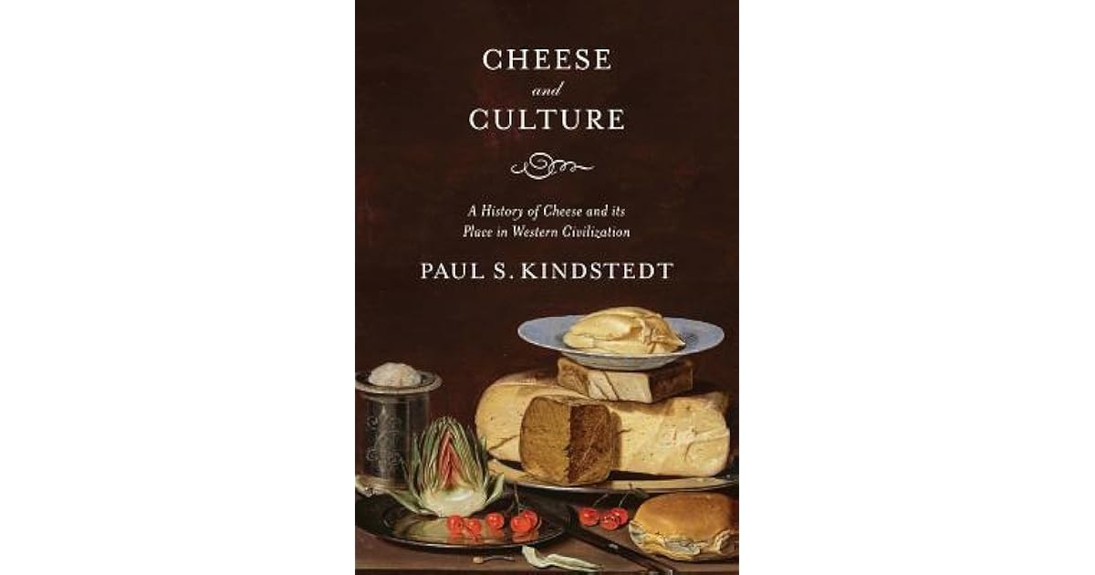 Cheese and Culture A History of Cheese and Its Place in Western
