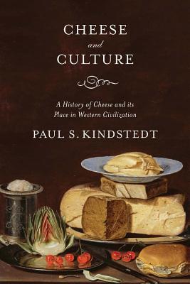Cheese and Culture: A History of Cheese and its Place in Western Civilization (Hardcover)