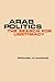 Arab Politics: The Search for Legitimacy