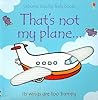 That's Not My Plane...(Usborne Touchy-Feely Books) That's Not My Plane...(Usborne Touchy-Feely Books)
