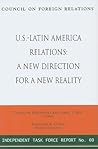 U.S.-Latin America Relations: A New Direction for a New Reality (Council on Foreign Relations (Council on Foreign Relations Press)) U.S.-Latin America Relations: A New Direction for a New Reality (Council on Foreign Relations (Council on Foreign Relations Press))