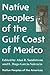 Native Peoples of the Gulf Coast of Mexico