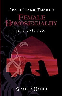 Arabo-Islamic Texts on Female Homosexuality, 850 - 1780 A.D. (Paperback)