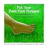 Put Your Best Foot Forward: More Little Lessons for a Happier World Put Your Best Foot Forward: More Little Lessons for a Happier World