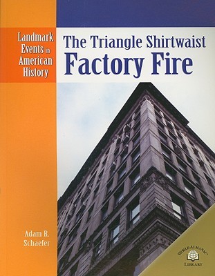 The Triangle Shirtwaist Factory Fire (Landmark Events in American History)
