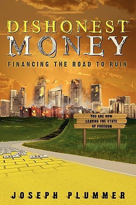 Dishonest Money: Financing the Road to Ruin (Paperback)