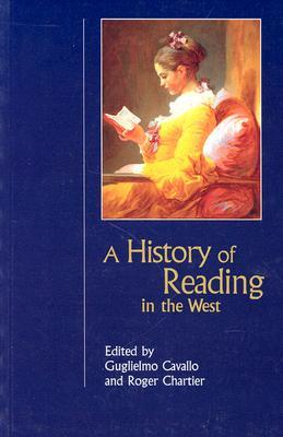 A History of Reading in the West (Studies in Print Culture and the History of the Book)