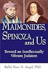 Maimonides, Spinoza and Us: Toward an Intellectually Vibrant Judaism
