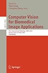 Computer Vision for Biomedical Image Applications: First International Workshop, CVBIA 2005, Beijing, China, October 21, 2005, Proceedings (Lecture Notes in Computer Science, 3765) Computer Vision for Biomedical Image Applications: First International Workshop, CVBIA 2005, Beijing, China, October 21, 2005, Proceedings (Lecture Notes in Computer Science, 3765)