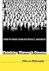 Thinking Through Cinema: Film as Philosophy