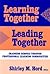 Learning Together, Leading Together: Changing Schools Through Professional Learning Communities (Critical Issues in Educational Leadership Series)