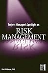 Project Manager's Spotlight on Risk Management Project Manager's Spotlight on Risk Management