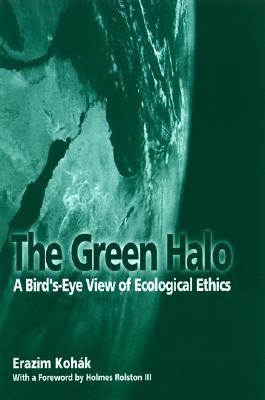 The Green Halo: A Bird's-Eye View of Ecological Ethics (Paperback)