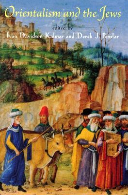 Orientalism and the Jews (The Tauber Institute Series for the Study of European Jewry)