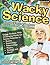 Wacky Science Grades 5-8: F...