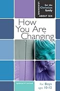How You Are Changing: For Boys Ages 10-12 and Parents