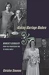Making Marriage Modern: Women's Sexuality from the Progressive Era to World War II (Studies in the History of Sexuality)