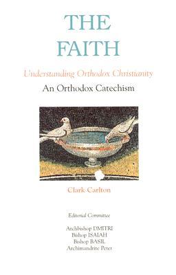 The Faith: Understanding Orthodox Christianity (Paperback)