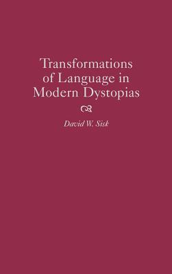 Transformations of Language in Modern Dystopias (Contributions to the Study of Science Fiction and Fantasy)