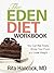 The Eden Diet Workbook: You Can Eat Treats, Enjoy Your Food, And Lose Weight