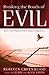 Breaking the Bonds of Evil: How to Set People Free from Demonic Oppression